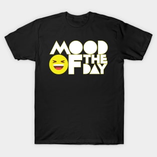 Mood of the day T-Shirt